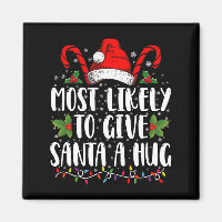 Most Likely To Give Santa A Hug Ing Family Xmas