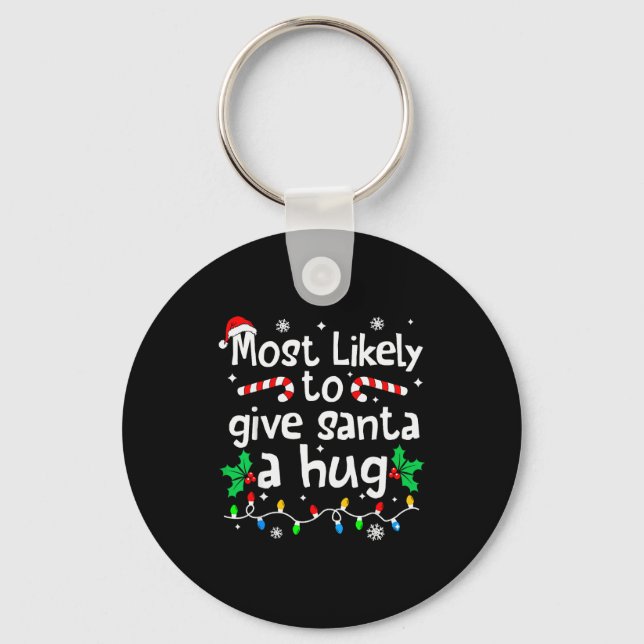 Most Likely To Give Santa Hug Family Christmas Mat Keychain (Front)