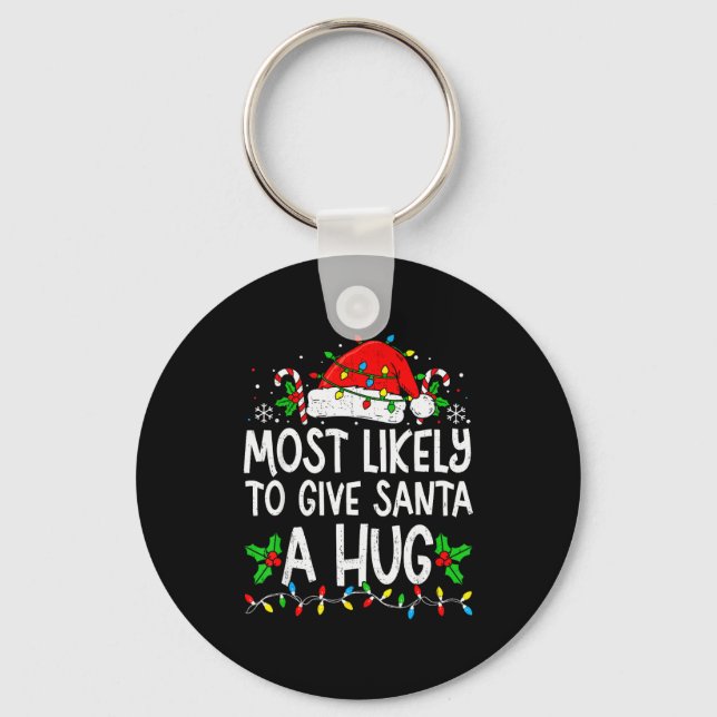 Most Likely To Give Santa Hug Family Matching Chri Keychain (Front)