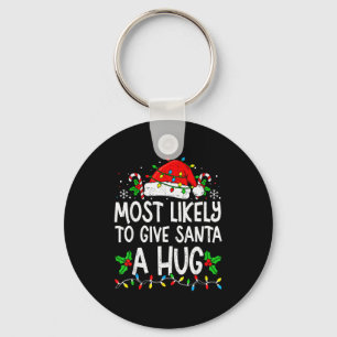 Most Likely To Give Santa Hug Family Matching Chri Keychain