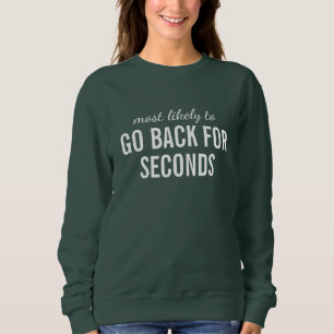 Most Likely to Go Back For Seconds / Thanksgiving Sweatshirt