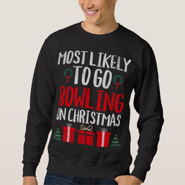 MOST LIKELY TO GO BOWLING ON CHRISTMAS FUNNY HOLID SWEATSHIRT (Front)