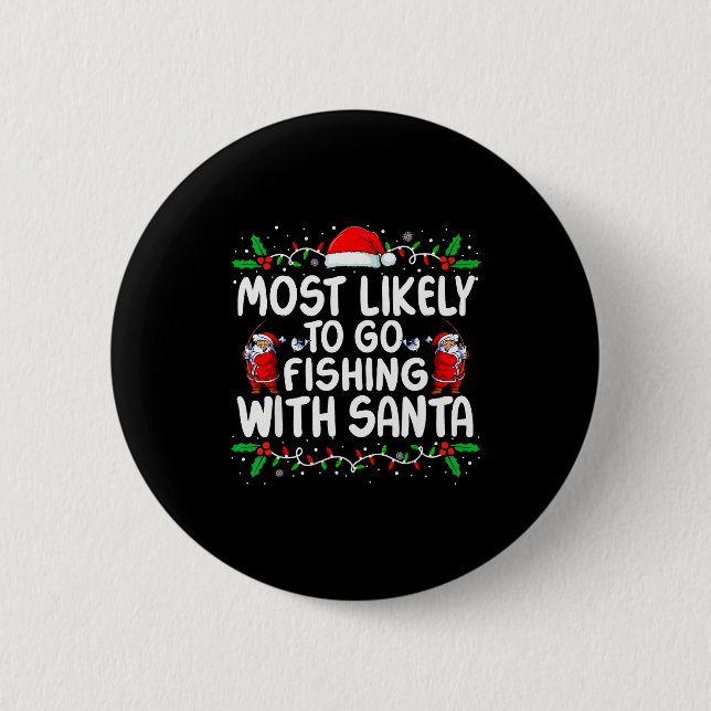Most Likely To Go Fishing With Santa Christmas Mat 2 Inch Round Button (Front)