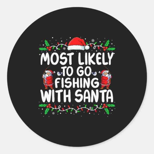 Most Likely To Go Fishing With Santa Christmas Mat Classic Round Sticker (Front)
