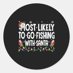 Most Likely To Go Fishing With Santa Christmas Mat Classic Round Sticker