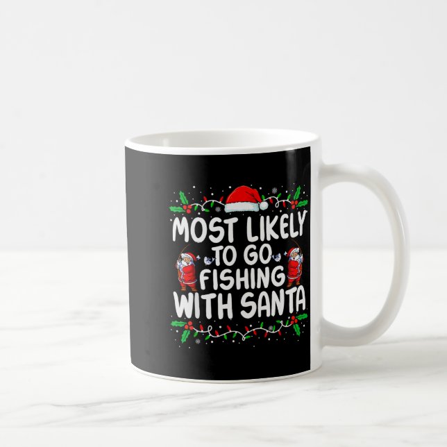 Most Likely To Go Fishing With Santa Christmas Mat Coffee Mug (Right)