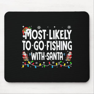 Most Likely To Go Fishing With Santa Christmas Mat Mouse Pad