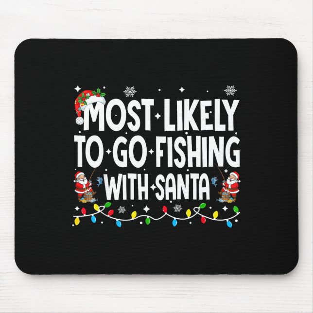 Most Likely To Go Fishing With Santa Christmas Mat Mouse Pad (Front)