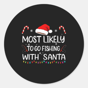Most Likely To Go Fishing With Santa Family Christ Classic Round Sticker