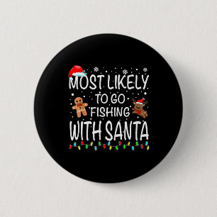 Most Likely To Go Fishing With Santa Fishing Funny 2 Inch Round Button