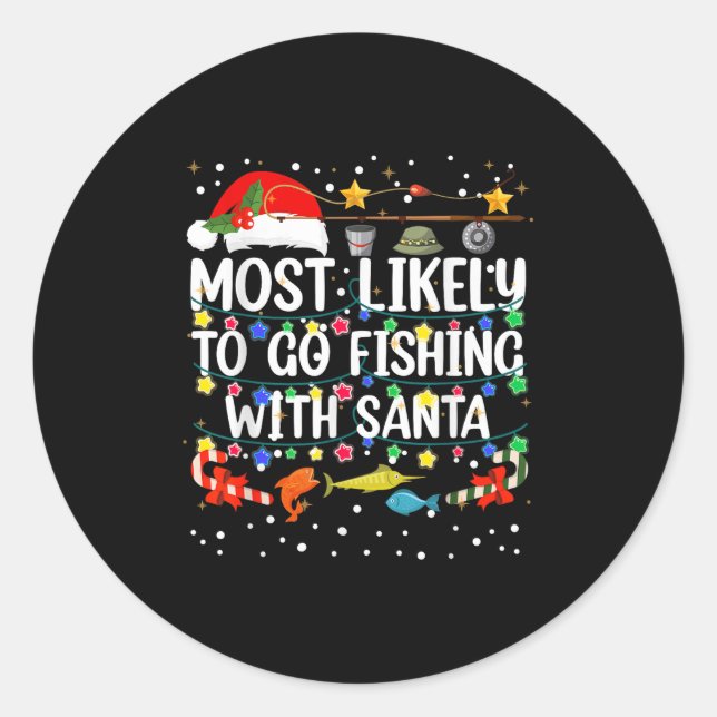 Most Likely To Go Fishing With Santa Fishing Funny Classic Round Sticker (Front)