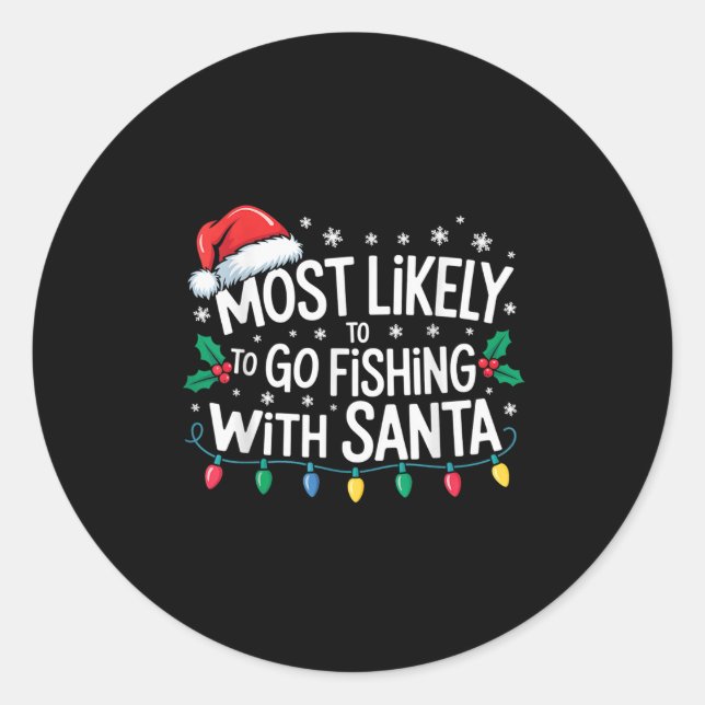 Most Likely To Go Fishing With Santa Fishing Funny Classic Round Sticker (Front)