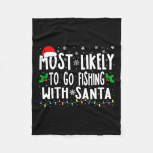 Most Likely To Go Fishing With Santa Fishing Funny Fleece Blanket
