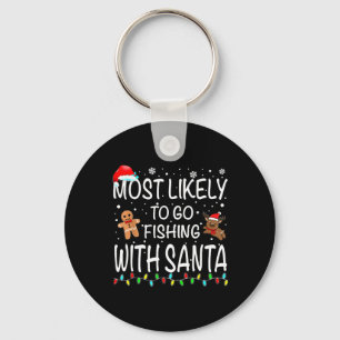 Most Likely To Go Fishing With Santa Fishing Funny Keychain