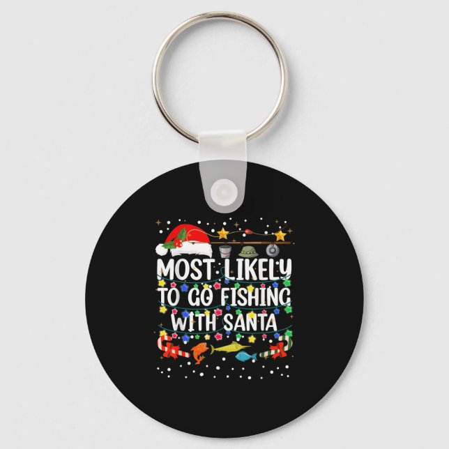 Most Likely To Go Fishing With Santa Fishing Funny Keychain (Front)