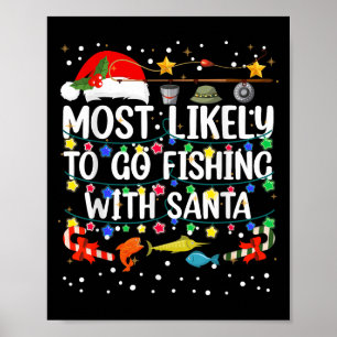Most Likely To Go Fishing With Santa Fishing Funny Poster