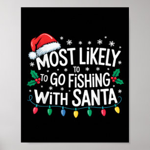 Most Likely To Go Fishing With Santa Fishing Funny Poster