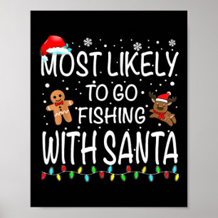 Most Likely To Go Fishing With Santa Fishing Funny Poster