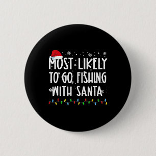 Most Likely To Go Fishing With Santa Fishing Lover 2 Inch Round Button