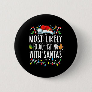 Most Likely To Go Fishing With Santa Fishing Lover 2 Inch Round Button