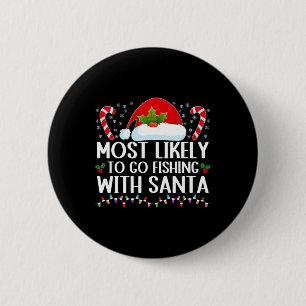 Most Likely To Go Fishing With Santa Fishing Lover 2 Inch Round Button