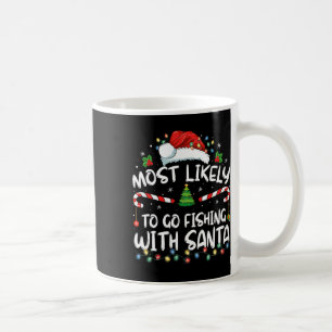 Most Likely To Go Fishing With Santa Fishing Lover Coffee Mug