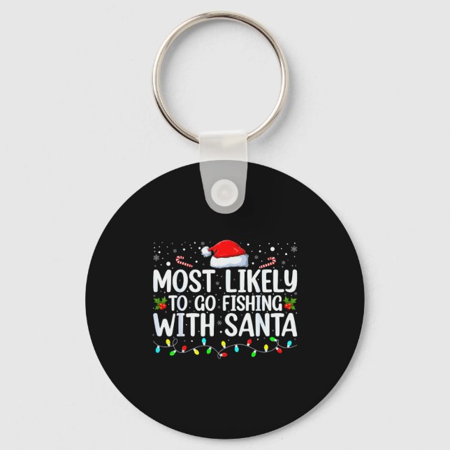 Most Likely To Go Fishing With Santa Fishing Lover Keychain (Front)