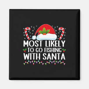 Most Likely To Go Fishing With Santa Fishing Lover Magnet