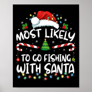 Most Likely To Go Fishing With Santa Fishing Lover Poster