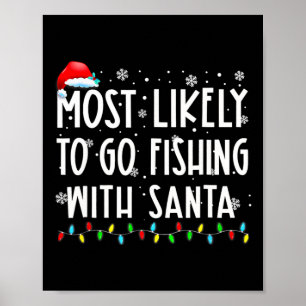 Most Likely To Go Fishing With Santa Fishing Lover Poster
