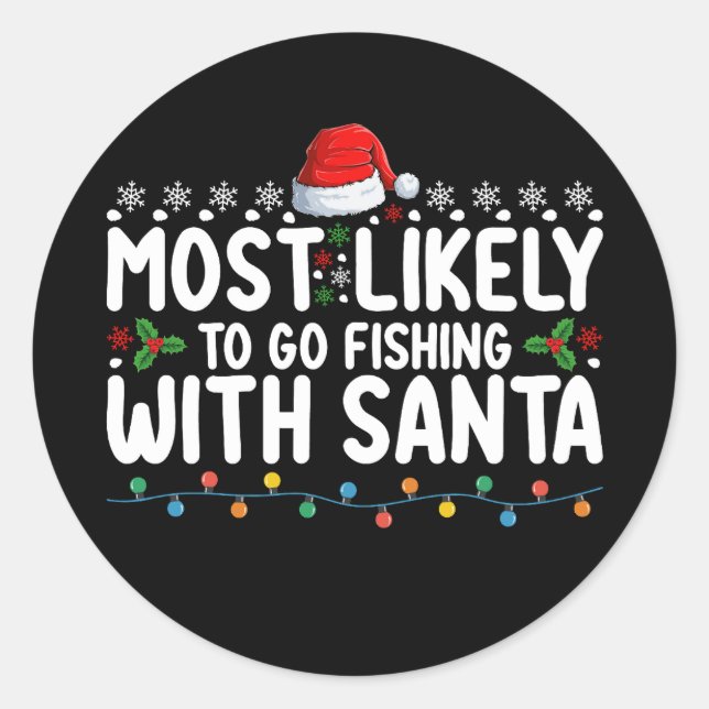 Most Likely To Go Fishing With Santa Funny Classic Round Sticker (Front)