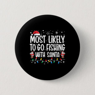 Most Likely To Go Fishing With Santa Funny Family 2 Inch Round Button