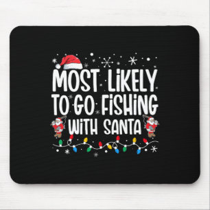 Most Likely To Go Fishing With Santa Funny Family  Mouse Pad