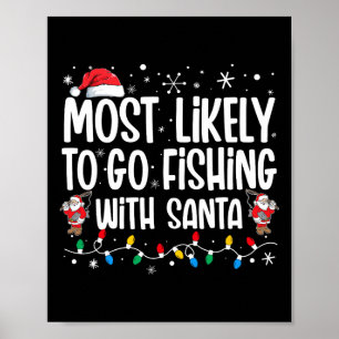 Most Likely To Go Fishing With Santa Funny Family  Poster