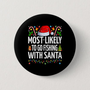 Most Likely To Go Fishing With Santa Funny Fishing 2 Inch Round Button