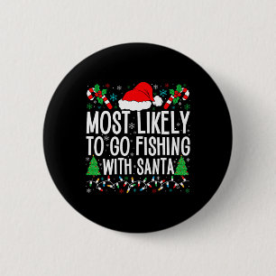 Most Likely To Go Fishing With Santa Funny Fishing 2 Inch Round Button