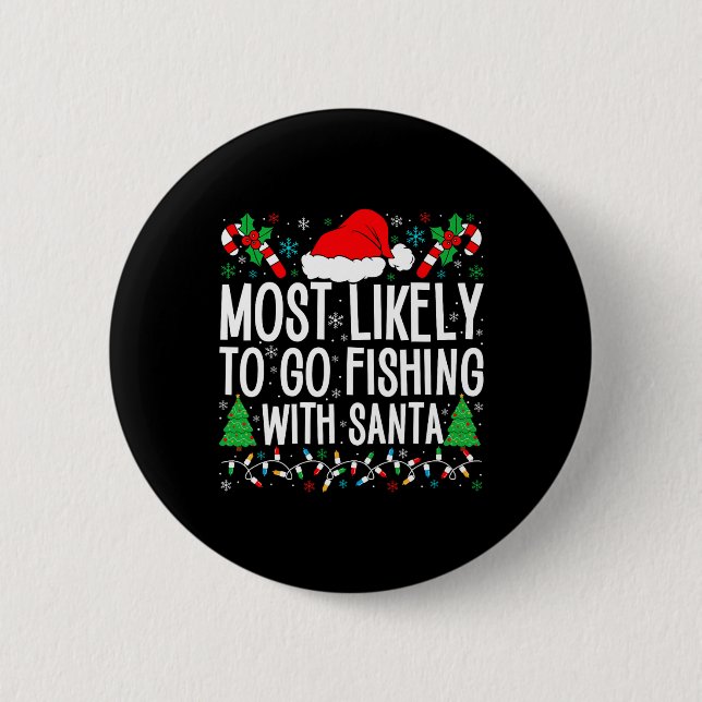 Most Likely To Go Fishing With Santa Funny Fishing 2 Inch Round Button (Front)