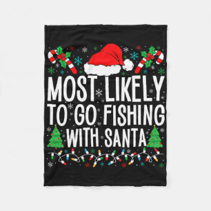 Most Likely To Go Fishing With Santa Funny Fishing Fleece Blanket