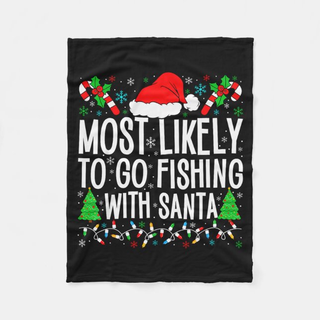 Most Likely To Go Fishing With Santa Funny Fishing Fleece Blanket (Front)