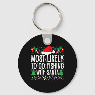 Most Likely To Go Fishing With Santa Funny Fishing Keychain