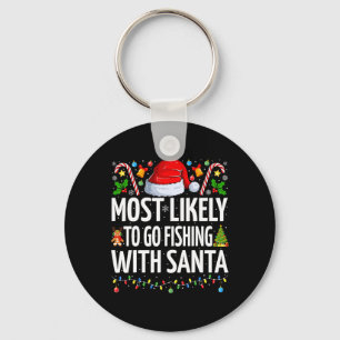 Most Likely To Go Fishing With Santa Funny Fishing Keychain