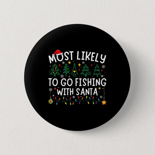 Most Likely To Go Fishing With Santa Matching Chri 2 Inch Round Button (Front)