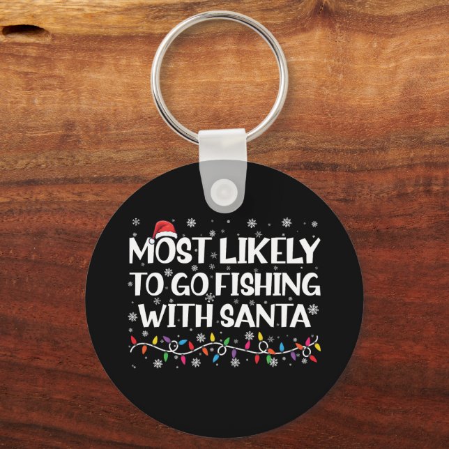 Most Likely To Go Fishing With Santa Xmas Fishing Keychain (Front)