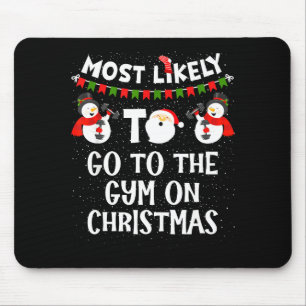 Most Likely To Go Gym On Christmas Funny Family Sn Mouse Pad