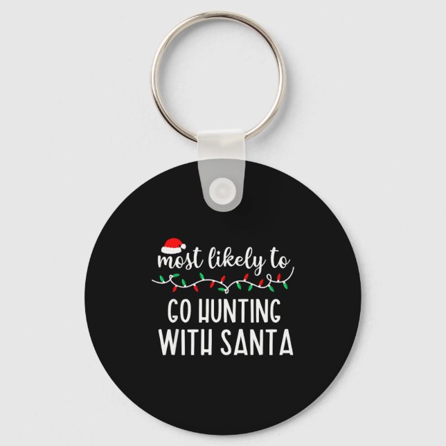 Most Likely To Go Hunting With Santa Christmas Fam Keychain (Front)