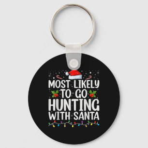 Most Likely To Go Hunting With Santa Hunt Christma Keychain