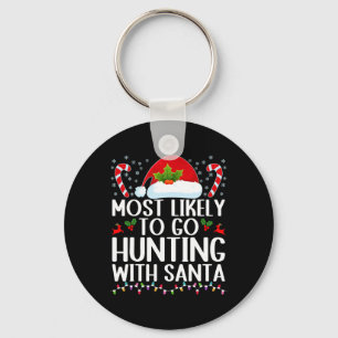 Most Likely To Go Hunting With Santa Hunt Christma Keychain