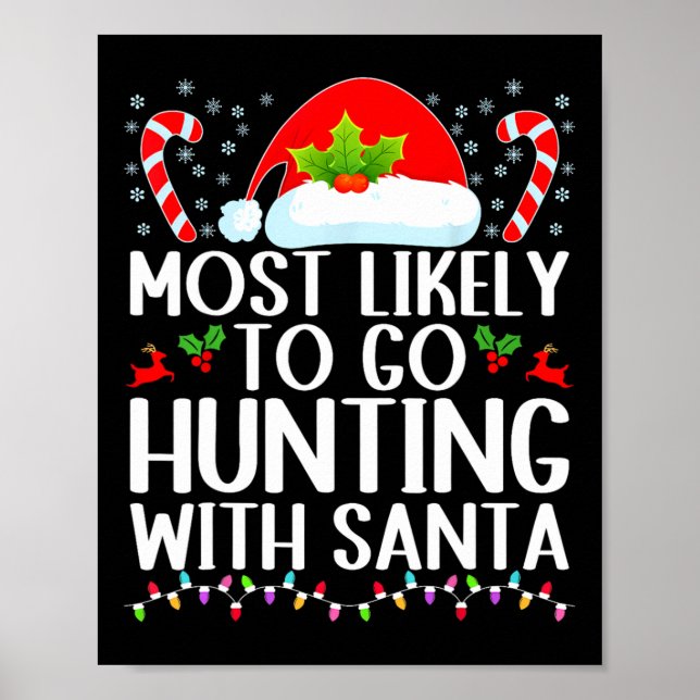 Most Likely To Go Hunting With Santa Hunt Christma Poster (Front)