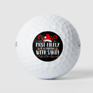 Most Likely To Go Hunting With Santa Hunt Xmas Golf Balls