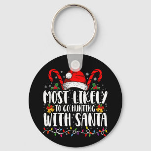 Most Likely To Go Hunting With Santa Hunt Xmas Keychain